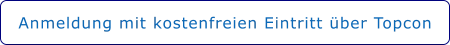 Anmeldung mit kostenfreien Eintritt über Topcon